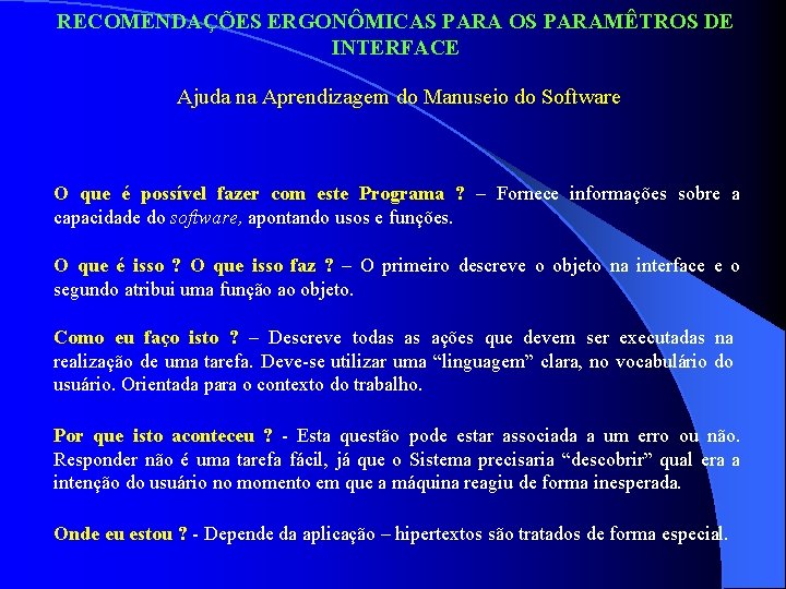 RECOMENDAÇÕES ERGONÔMICAS PARA OS PARAMÊTROS DE INTERFACE Ajuda na Aprendizagem do Manuseio do Software