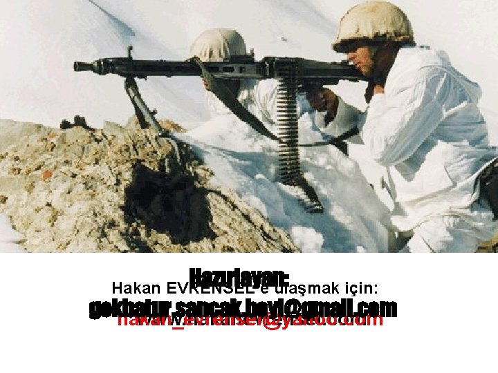 Hazırlayan: Hakan EVRENSEL’e ulaşmak için: gokbatur. sancak. beyi@gmail. com hakan_evrensel@yahoo. com www. hakanevrensel. com