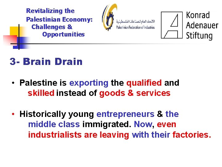 Revitalizing the Palestinian Economy: Challenges & Opportunities 3 - Brain Drain • Palestine is