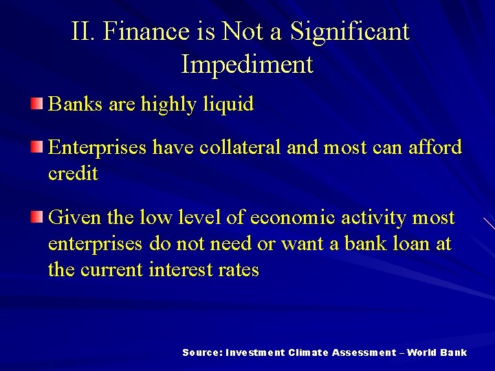 II. Finance is Not a Significant Impediment Banks are highly liquid Enterprises have collateral