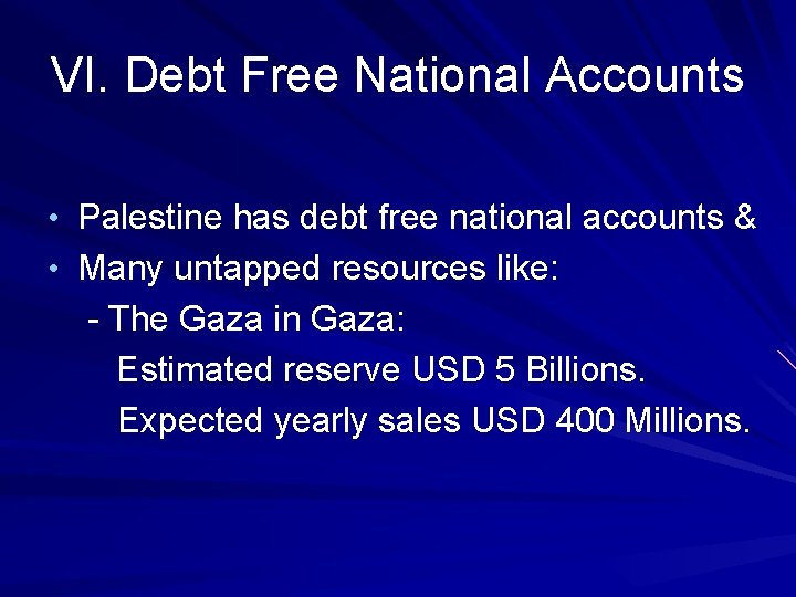 VI. Debt Free National Accounts • Palestine has debt free national accounts & •