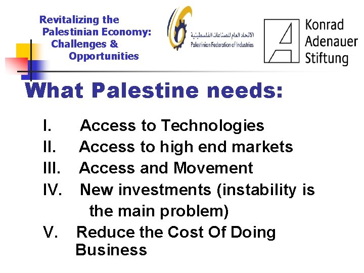 Revitalizing the Palestinian Economy: Challenges & Opportunities What Palestine needs: I. Access to Technologies