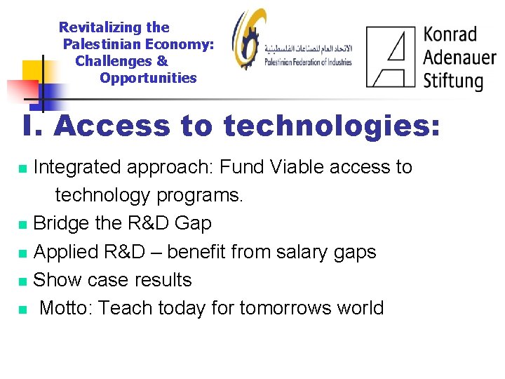 Revitalizing the Palestinian Economy: Challenges & Opportunities I. Access to technologies: Integrated approach: Fund