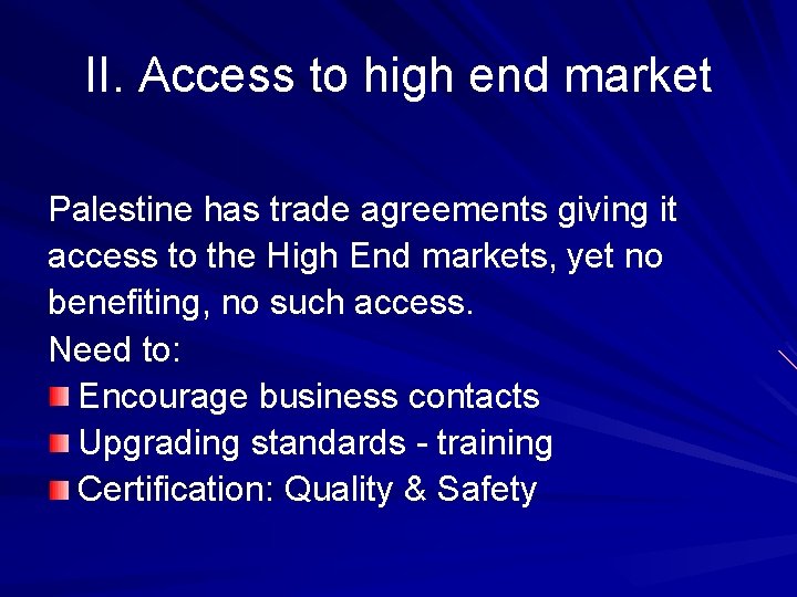 II. Access to high end market Palestine has trade agreements giving it access to