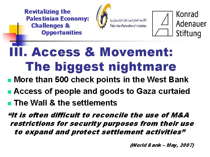 Revitalizing the Palestinian Economy: Challenges & Opportunities III. Access & Movement: The biggest nightmare