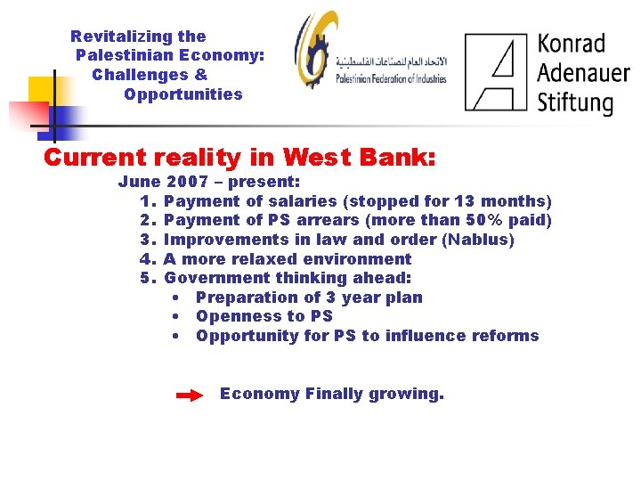 Revitalizing the Palestinian Economy: Challenges & Opportunities Current reality in West Bank: June 2007