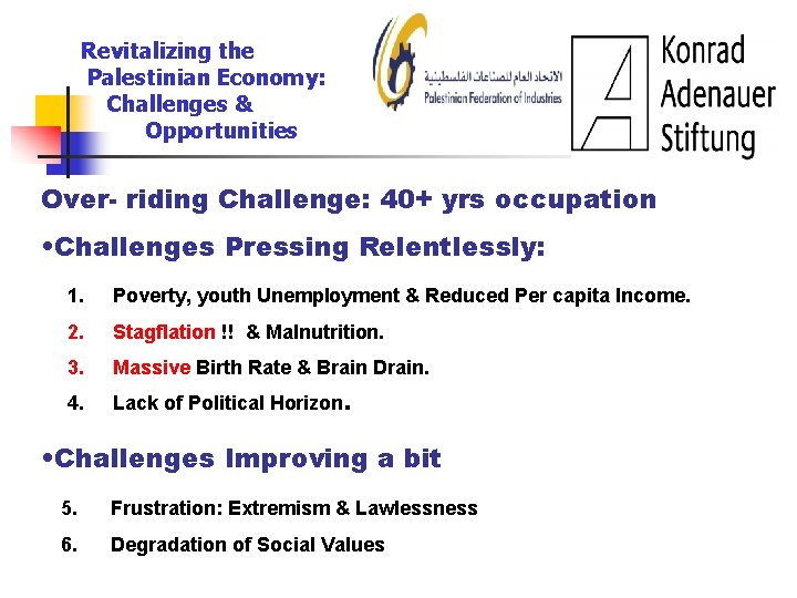Revitalizing the Palestinian Economy: Challenges & Opportunities Over- riding Challenge: 40+ yrs occupation •