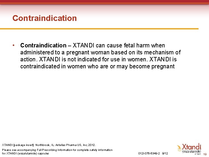Contraindication • Contraindication – XTANDI can cause fetal harm when administered to a pregnant Contraindication • Contraindication – XTANDI can cause fetal harm when administered to a pregnant