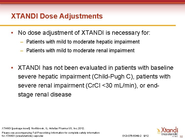 XTANDI Dose Adjustments • No dose adjustment of XTANDI is necessary for: – Patients XTANDI Dose Adjustments • No dose adjustment of XTANDI is necessary for: – Patients
