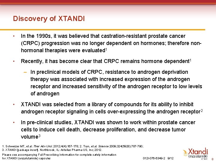 Discovery of XTANDI • In the 1990 s, it was believed that castration-resistant prostate Discovery of XTANDI • In the 1990 s, it was believed that castration-resistant prostate