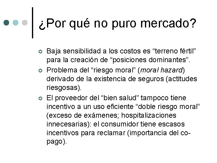 ¿Por qué no puro mercado? ¢ ¢ ¢ Baja sensibilidad a los costos es