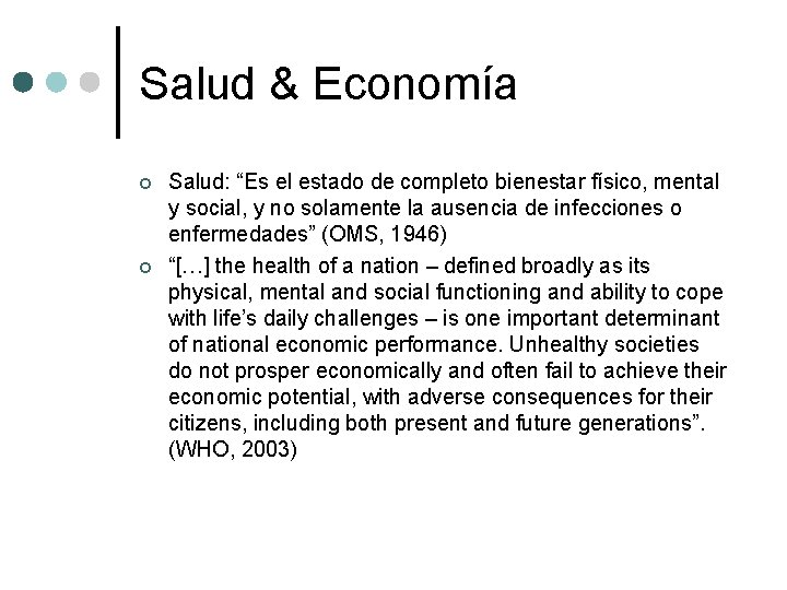 Salud & Economía ¢ ¢ Salud: “Es el estado de completo bienestar físico, mental