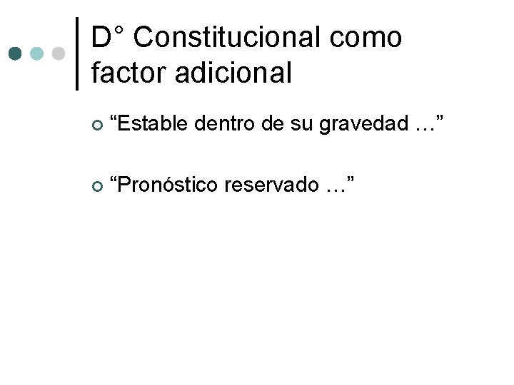 D° Constitucional como factor adicional ¢ “Estable dentro de su gravedad …” ¢ “Pronóstico
