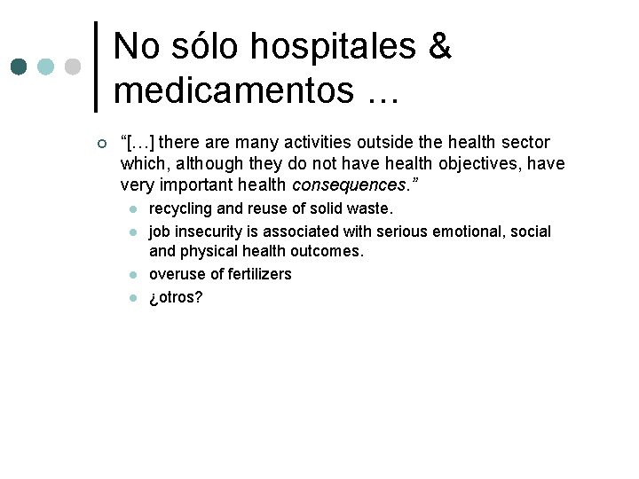 No sólo hospitales & medicamentos … ¢ “[…] there are many activities outside the