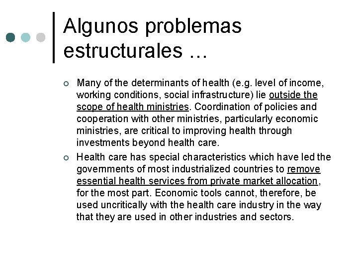 Algunos problemas estructurales … ¢ ¢ Many of the determinants of health (e. g.