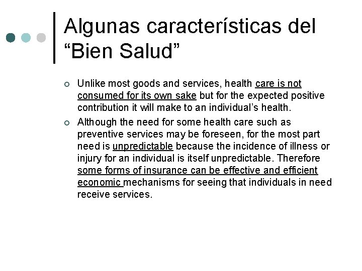 Algunas características del “Bien Salud” ¢ ¢ Unlike most goods and services, health care