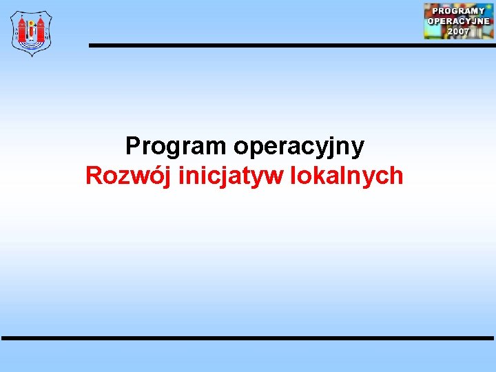 Program operacyjny Rozwój inicjatyw lokalnych 