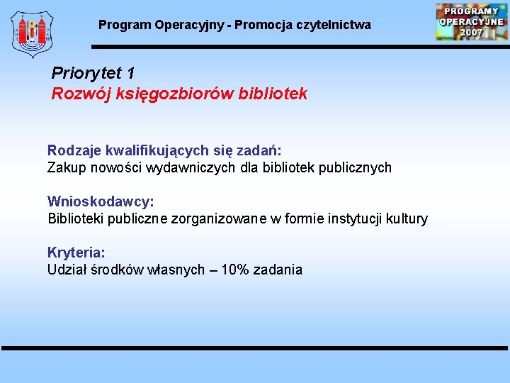 Program Operacyjny - Promocja czytelnictwa Priorytet 1 Rozwój księgozbiorów bibliotek Rodzaje kwalifikujących się zadań: