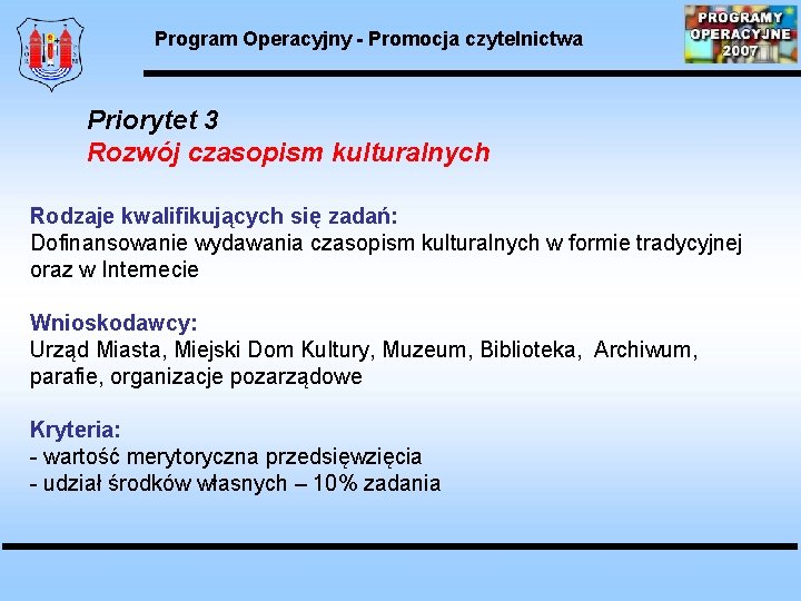 Program Operacyjny - Promocja czytelnictwa Priorytet 3 Rozwój czasopism kulturalnych Rodzaje kwalifikujących się zadań: