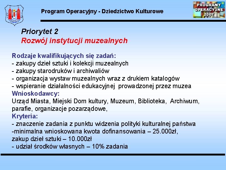 Program Operacyjny - Dziedzictwo Kulturowe Priorytet 2 Rozwój instytucji muzealnych Rodzaje kwalifikujących się zadań: