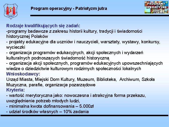 Program operacyjny - Patriotyzm jutra Rodzaje kwalifikujących się zadań: -programy badawcze z zakresu historii