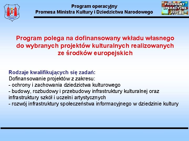 Program operacyjny Promesa Ministra Kultury i Dziedzictwa Narodowego Program polega na dofinansowany wkładu własnego