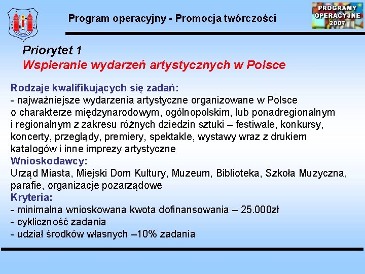 Program operacyjny - Promocja twórczości Priorytet 1 Wspieranie wydarzeń artystycznych w Polsce Rodzaje kwalifikujących