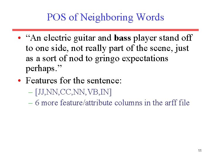 POS of Neighboring Words • “An electric guitar and bass player stand off to