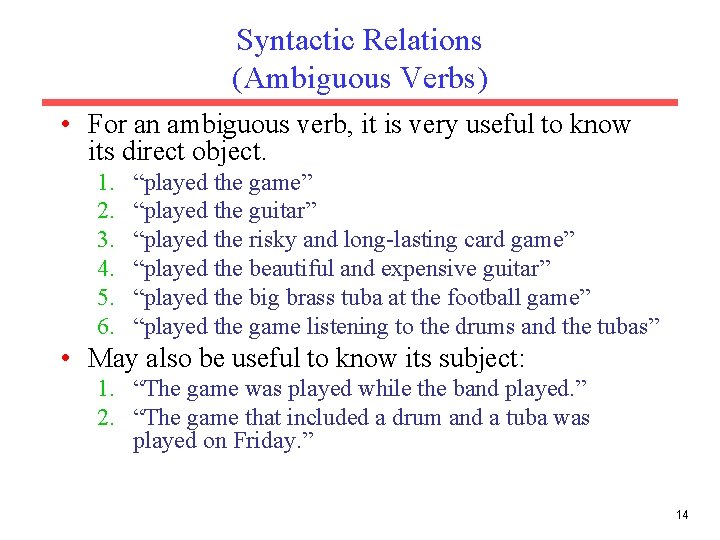Syntactic Relations (Ambiguous Verbs) • For an ambiguous verb, it is very useful to