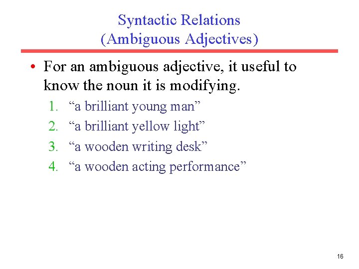 Syntactic Relations (Ambiguous Adjectives) • For an ambiguous adjective, it useful to know the