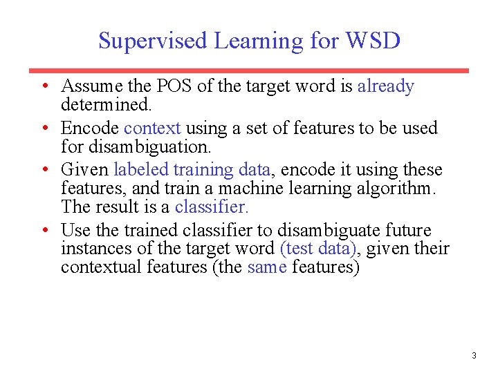 Supervised Learning for WSD • Assume the POS of the target word is already