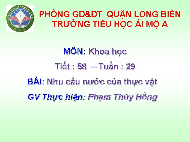 PHÒNG GD&ĐT QUẬN LONG BIÊN TRƯỜNG TIỂU HỌC ÁI MỘ A MÔN: Khoa học