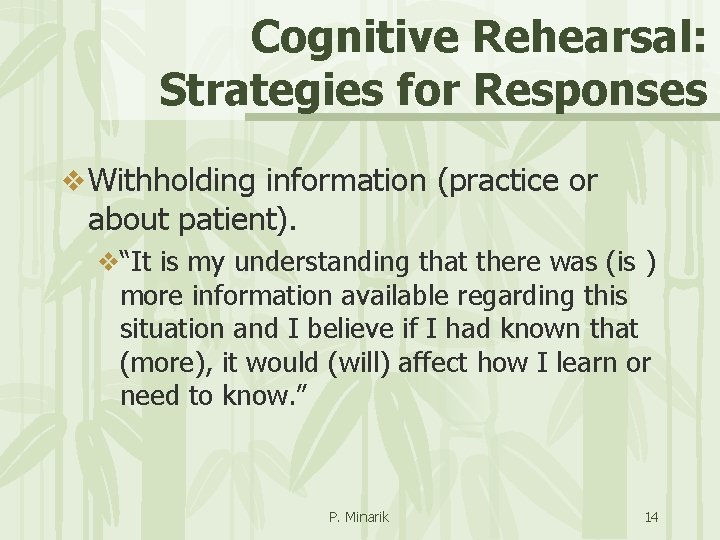 Cognitive Rehearsal: Strategies for Responses v Withholding information (practice or about patient). v“It is