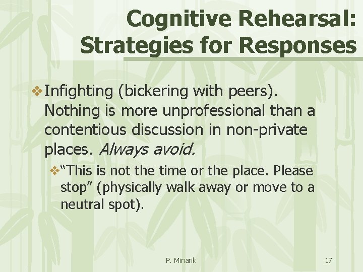 Cognitive Rehearsal: Strategies for Responses v Infighting (bickering with peers). Nothing is more unprofessional