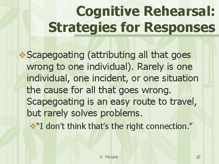 Cognitive Rehearsal: Strategies for Responses v Scapegoating (attributing all that goes wrong to one