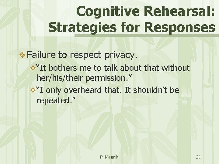 Cognitive Rehearsal: Strategies for Responses v Failure to respect privacy. v“It bothers me to