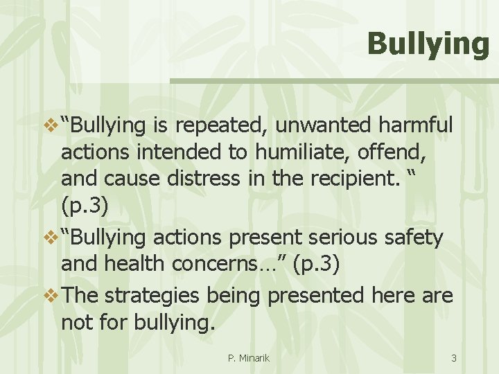 Bullying v “Bullying is repeated, unwanted harmful actions intended to humiliate, offend, and cause