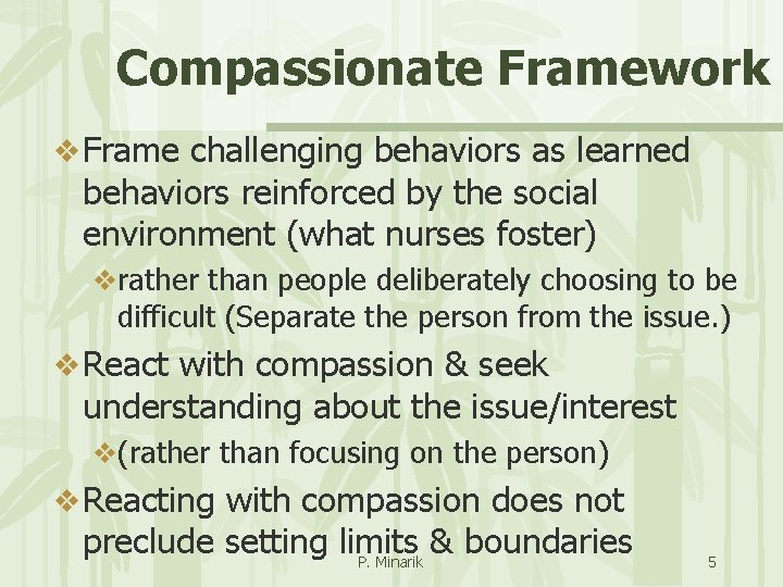 Compassionate Framework v Frame challenging behaviors as learned behaviors reinforced by the social environment