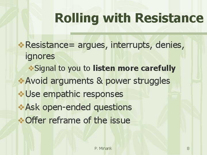 Rolling with Resistance v Resistance= argues, interrupts, denies, ignores v. Signal to you to