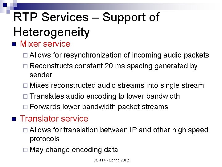 RTP Services – Support of Heterogeneity n Mixer service ¨ Allows for resynchronization of