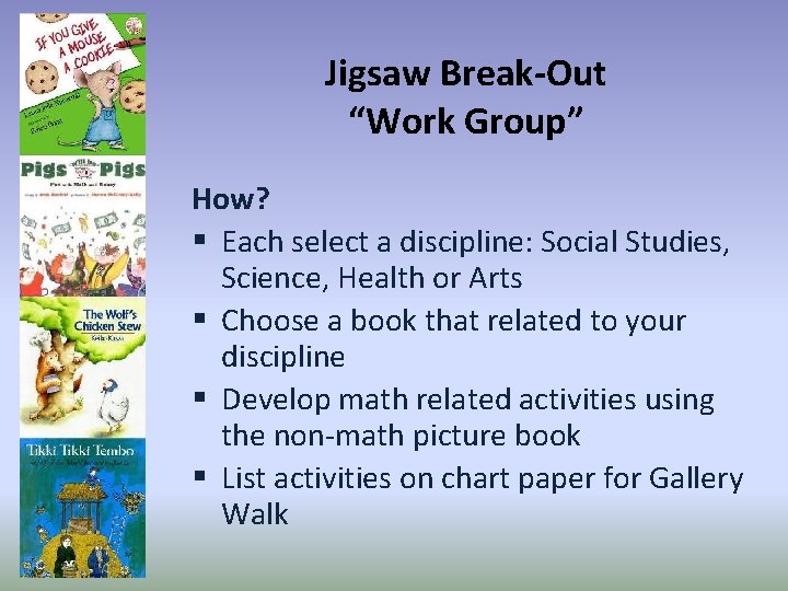 Jigsaw Break-Out “Work Group” How? § Each select a discipline: Social Studies, Science, Health