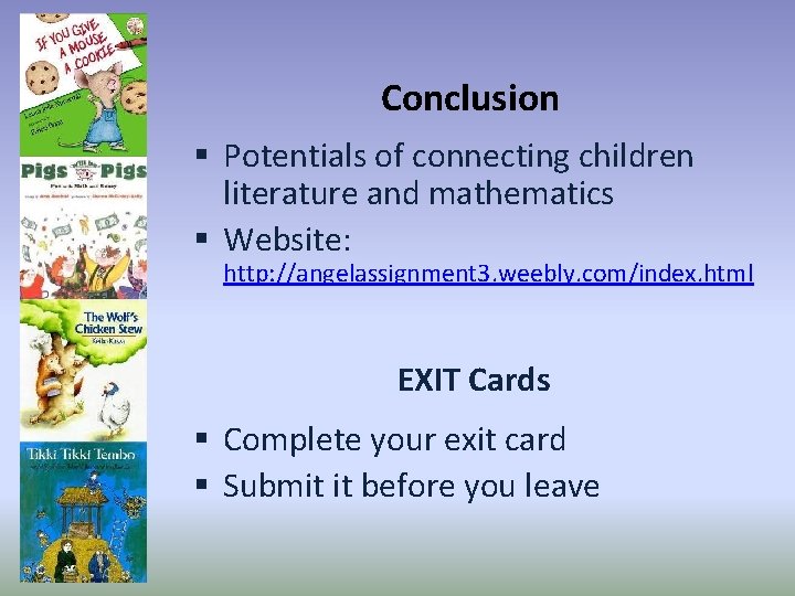 Conclusion § Potentials of connecting children literature and mathematics § Website: http: //angelassignment 3.