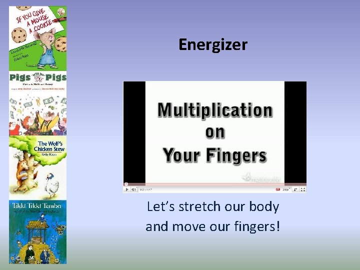 Energizer Let’s stretch our body and move our fingers! 