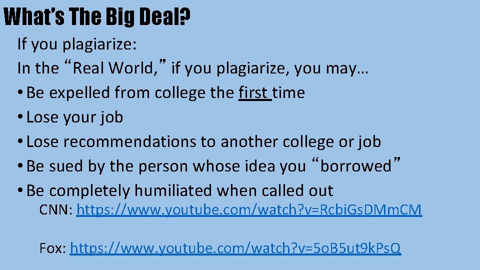 What’s The Big Deal? If you plagiarize: In the “Real World, ” if you