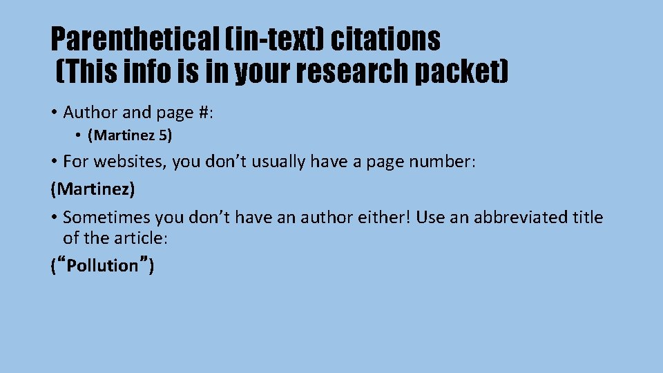 Parenthetical (in-text) citations (This info is in your research packet) • Author and page