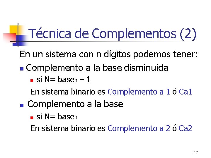 Técnica de Complementos (2) En un sistema con n dígitos podemos tener: Complemento a