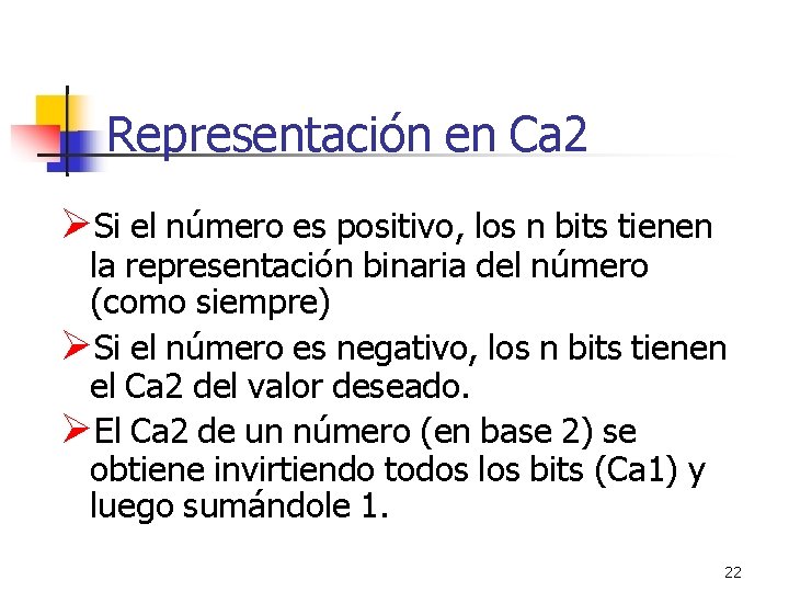 Representación en Ca 2 Si el número es positivo, los n bits tienen la