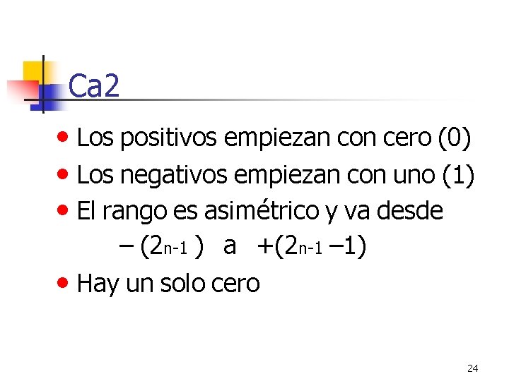 Ca 2 • Los positivos empiezan con cero (0) • Los negativos empiezan con