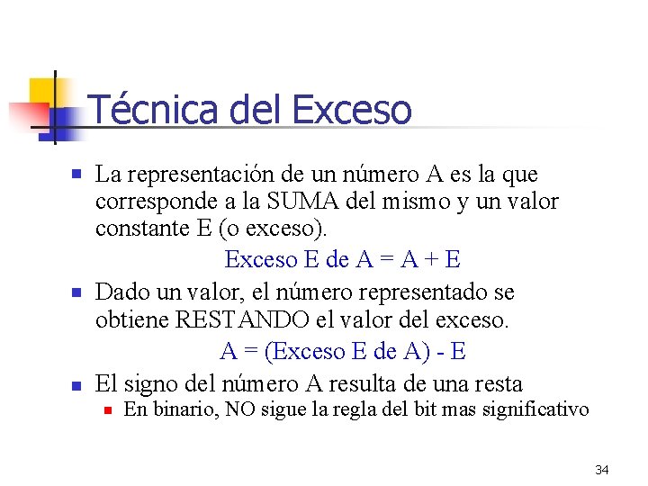 Técnica del Exceso La representación de un número A es la que corresponde a