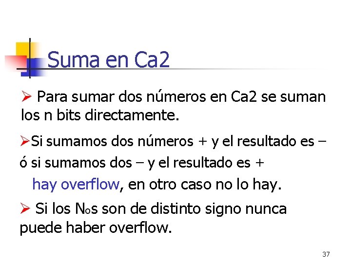 Suma en Ca 2 Para sumar dos números en Ca 2 se suman los